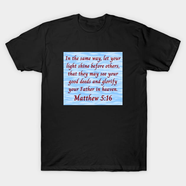 Bible Verse Matthew 5:16 T-Shirt by Prayingwarrior